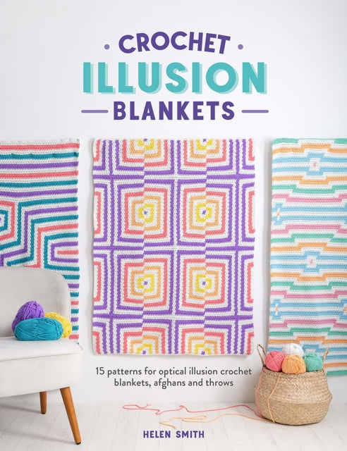 Crochet Illusion Blankets : 15 Patterns for Optical Illusion Crochet Blankets, Afghans and Throws-'9781446312698