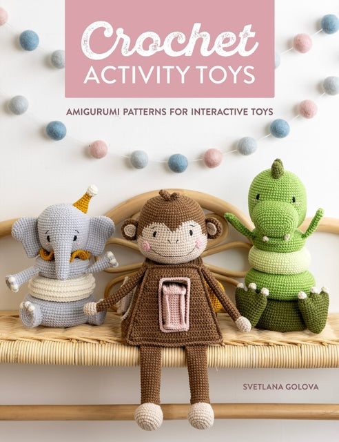 Crochet Activity Toys : Amigurumi Patterns for Interactive Toys-'9781446312957