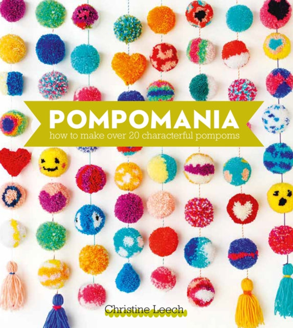 Pompomania : How to Make Over 20 Characterful Pompoms-'9781446314357
