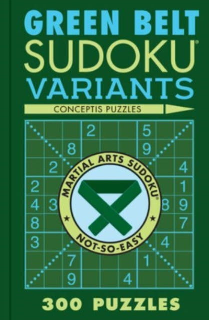 Green Belt Sudoku Variants : 300 Puzzles-'9781454950677