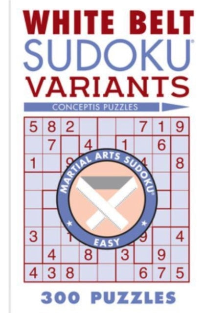 White Belt Sudoku Variants : 300 Puzzles-'9781454950684