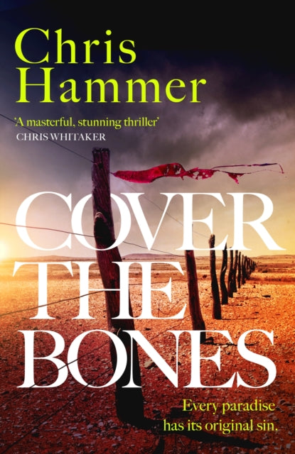 Cover the Bones : the masterful new Outback thriller from the award-winning author of Scrublands-'9781472295712