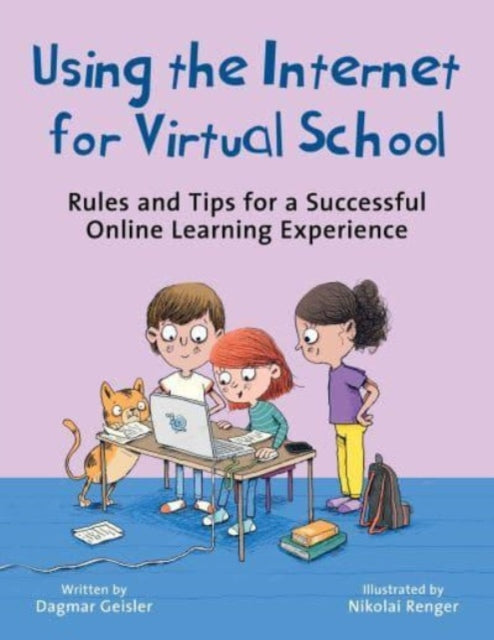 Using the Internet for Virtual School : Rules and Tips for a Successful Online Learning Experience-'9781510777095