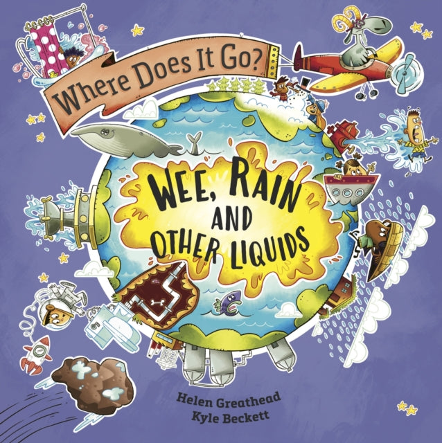 Where Does It Go?: Wee, Rain and Other Liquids-'9781526322678