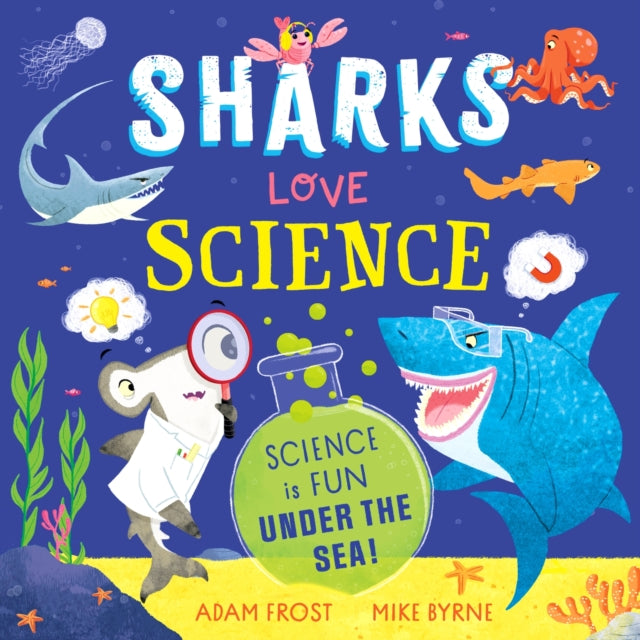 Sharks Love Science : Science is fun under the sea!-'9781526365682