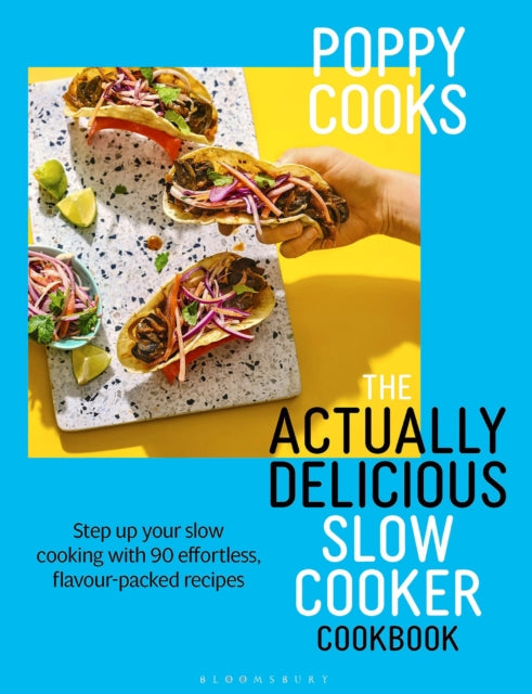 Poppy Cooks: The Actually Delicious Slow Cooker Cookbook : THE NO.1 BESTSELLER-'9781526676993