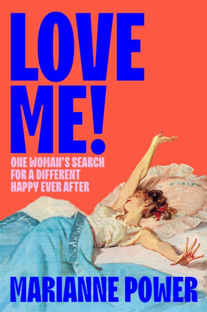 Love Me! : One woman’s search for a different happy ever after-'9781529057881