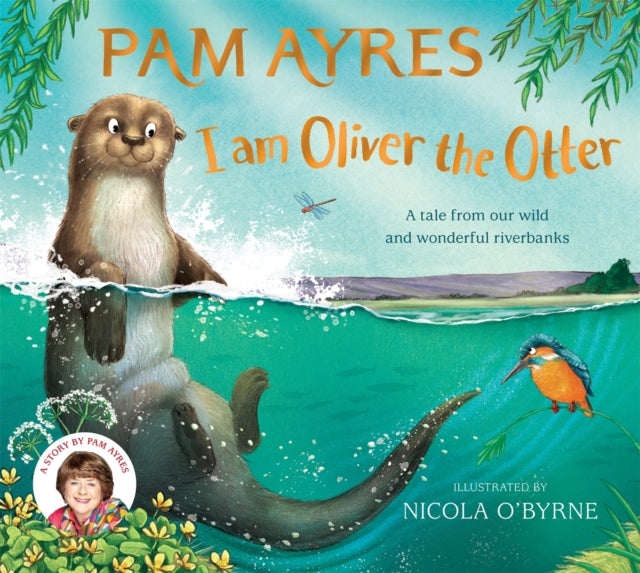 I am Oliver the Otter : A Tale from our Wild and Wonderful Riverbanks-'9781529067071