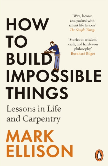 How to Build Impossible Things : Lessons in Life and Carpentry-'9781529157307