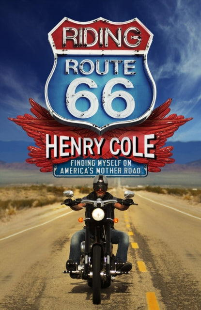 Riding Route 66 : Finding Myself on America’s Mother Road-'9781529406702