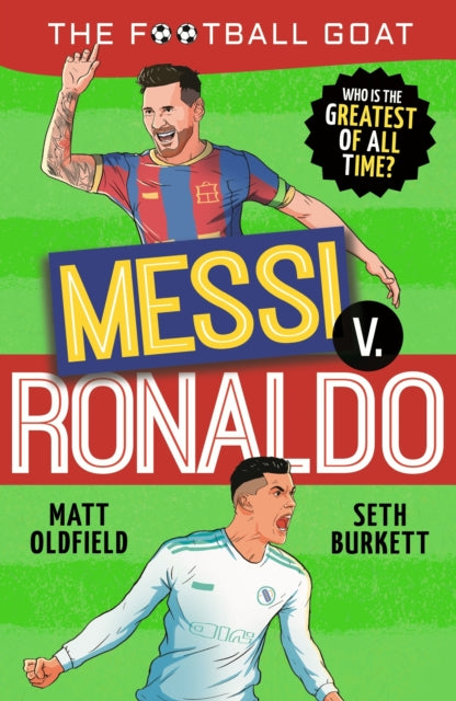 The Football GOAT: Messi v Ronaldo : Who is the greatest of all time?-'9781529521023