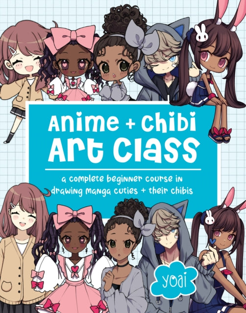 Anime + Chibi Art Class : A Complete Beginner Course in Drawing Manga Cuties + Their Chibis-'9781631069901