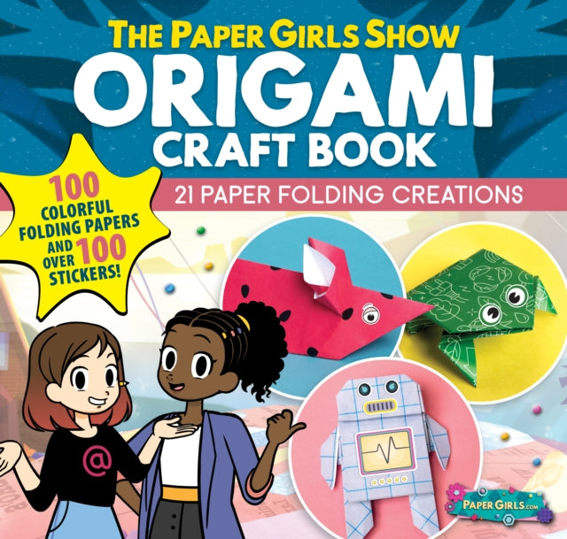 The Paper Girls Show Origami Craft Book : 21 Paper Folding Creations-'9781641243483