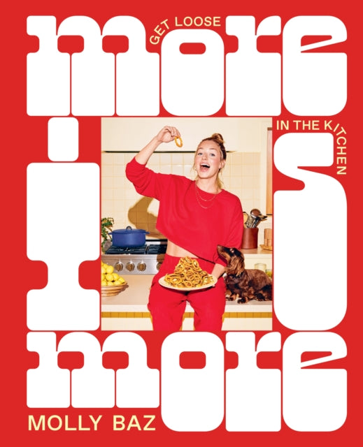 More Is More : Get Loose in the Kitchen: A Cookbook-'9781761500107