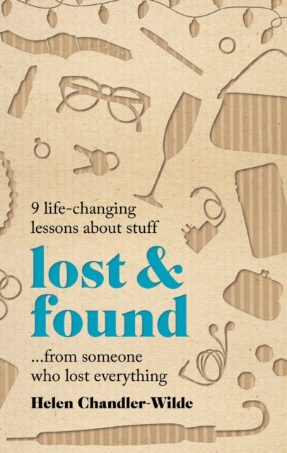 Lost & Found : 9 life-changing lessons about stuff from someone who lost everything-'9781783255597