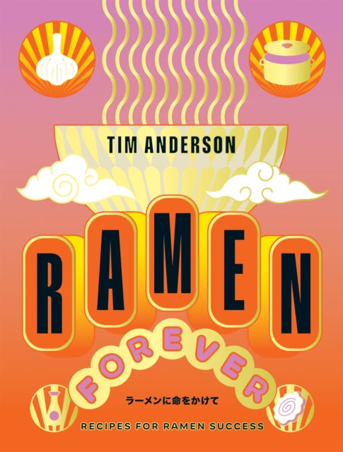 Ramen Forever : Recipes for Ramen Success-'9781784886608