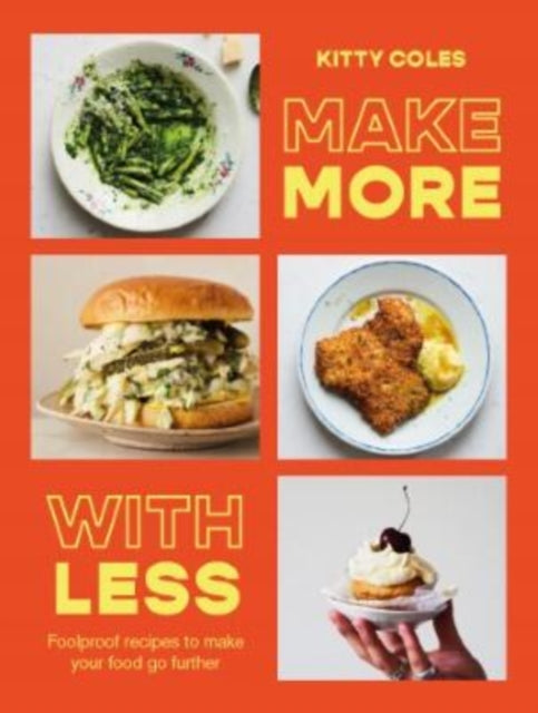 Make More With Less : Foolproof Recipes to Make Your Food Go Further-'9781784887100