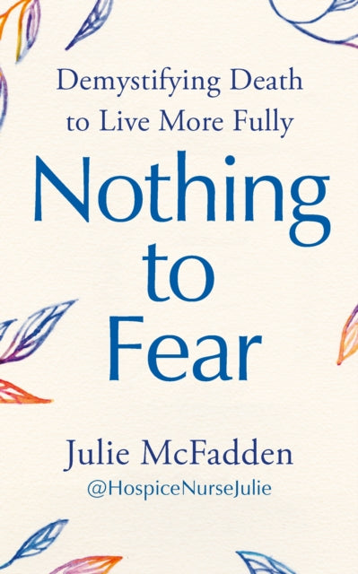 Nothing to Fear : Demystifying Death to Live More Fully-'9781785045202