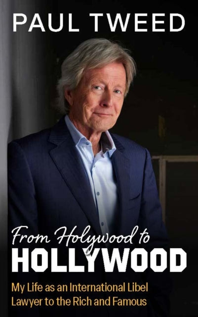 From Holywood to Hollywood : My Life as an International Libel Lawyer to the Rich and Famous-'9781785375217
