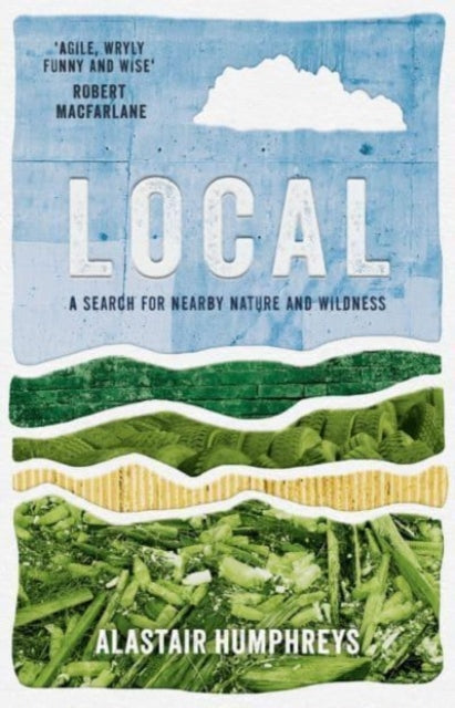 Local : A Search for Nearby Nature and Wildness-'9781785633676