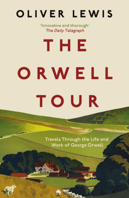 The Orwell Tour : Travels Through the Life and Work of George Orwell-'9781785789649