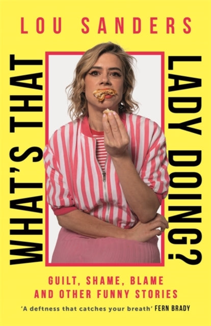 What's That Lady Doing? : Guilt, Shame, Blame and Other Funny Stories-'9781788708586