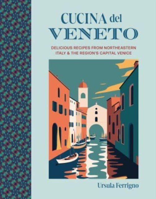 Cucina del Veneto : Delicious Recipes from Venice and Northeast Italy-'9781788796071