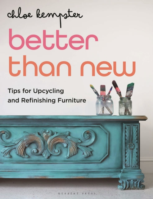 Better Than New : Tips for Upcycling and Refinishing Furniture-'9781789941593