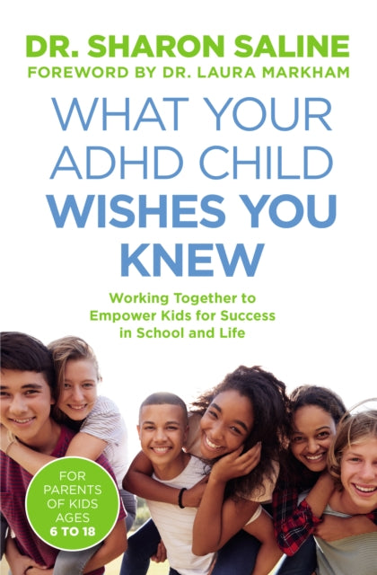 What Your ADHD Child Wishes You Knew : Working Together to Empower Kids for Success in School and Life-'9781800754652