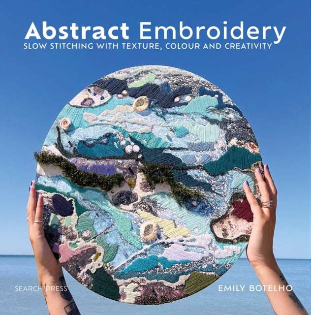 Abstract Embroidery : Slow Stitching with Texture, Colour and Creativity-'9781800920965
