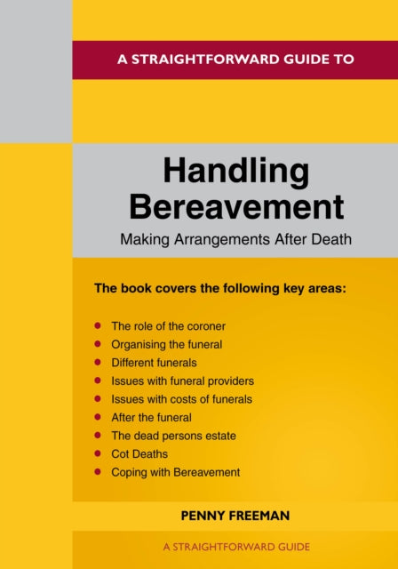 A Straightforward Guide To Handling Bereavement: Making Arrangements Following Death : Revised Edition - 2024-'9781802362961