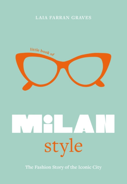 Little Book of Milan Style : The Fashion History of the Iconic City-'9781802797831