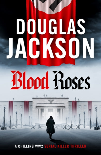 Blood Roses : Introducing 'the natural heir to Kerr's Bernie Gunther'-'9781804367483