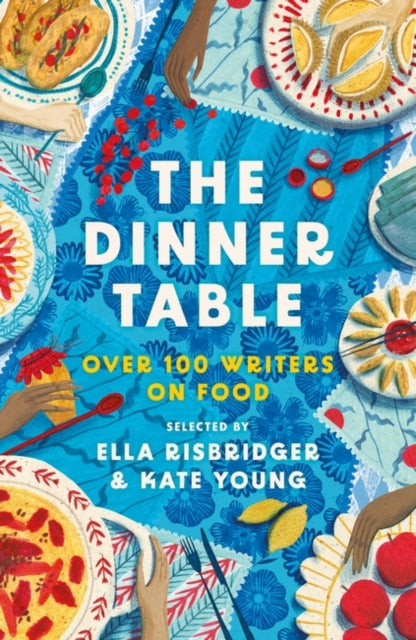 The Dinner Table : Over 100 Writers on Food-'9781804547373