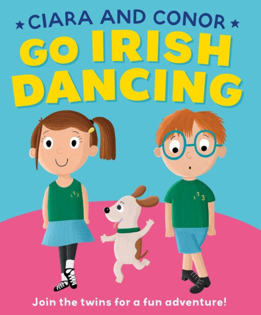 Ciara and Conor : Go Irish Dancing-'9781804582022