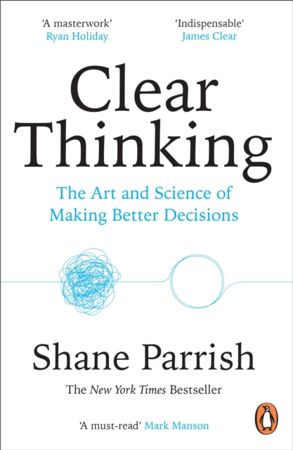 Clear Thinking : The Art and Science of Making Better Decisions-'9781804947036