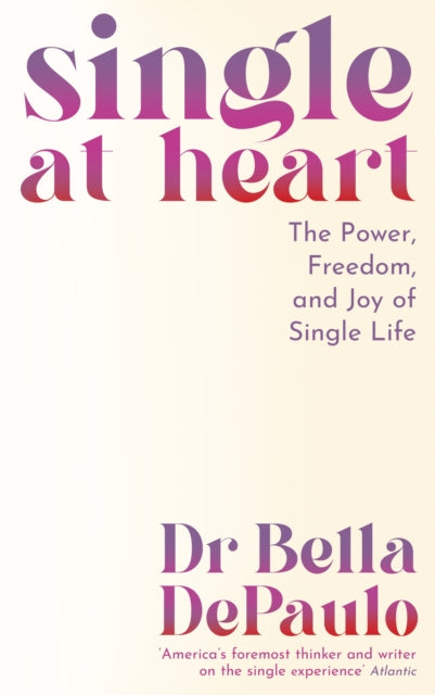 Single at Heart : The Power, Freedom and Joy of Single Life-'9781805223986