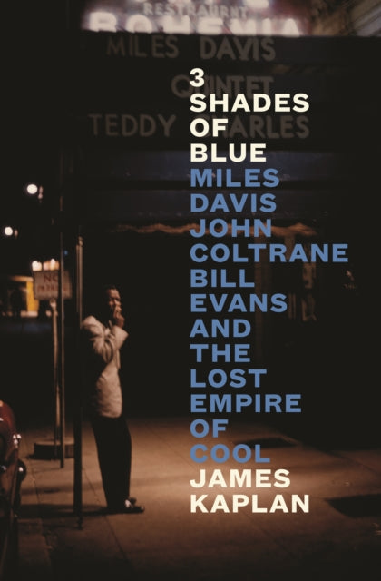 3 Shades of Blue : Miles Davis, John Coltrane, Bill Evans & The Lost Empire of Cool-'9781805302001