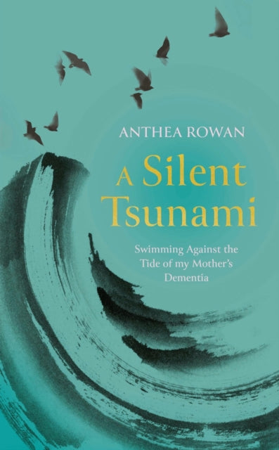 A Silent Tsunami : Swimming Against the Tide of my Mother's Dementia-'9781835010570