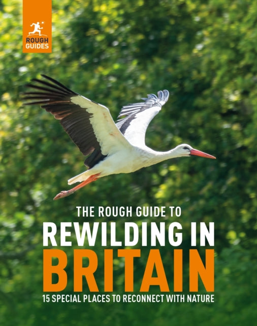 The Rough Guide to Rewilding in Britain : 15 Special Places to Reconnect with Nature-'9781835290118