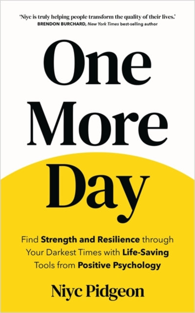 One More Day : Find Strength and Resilience through Your Darkest Times with Life-Saving Tools from Positive Psychology-'9781837822003