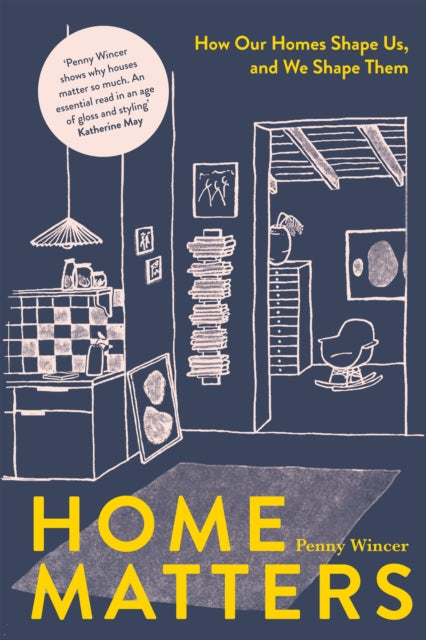 Home Matters : How Our Homes Shape Us, and We Shape Them-'9781837830916