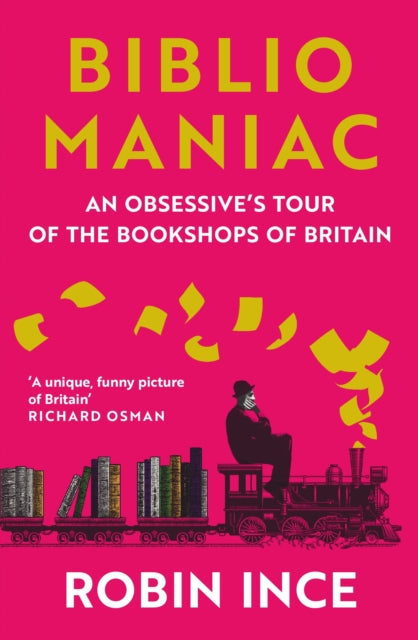 Bibliomaniac : An Obsessive's Tour of the Bookshops of Britain-'9781838957711