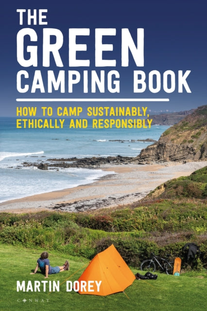 The Green Camping Book : How to camp sustainably, ethically and responsibly-'9781844866793