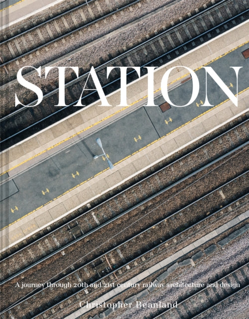 Station : A journey through 20th and 21st century railway architecture and design-'9781849948258