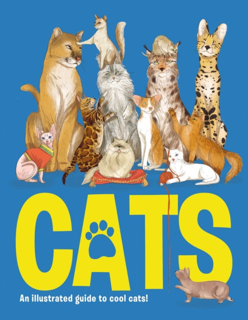 CATS : An illustrated guide to 80 cool cats, from impressive wild cats to cuddly companions!-'9781912108565