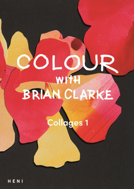 Colour with Brian Clarke: Collages 1-'9781912122899