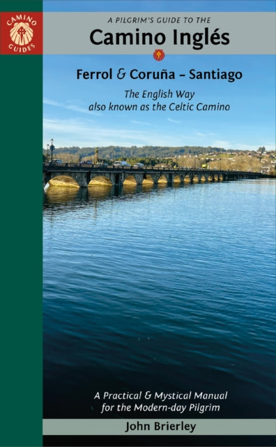 A Pilgrim's Guide to the Camino IngleS : The English Way Also Known as the Celtic Camino-'9781912216369