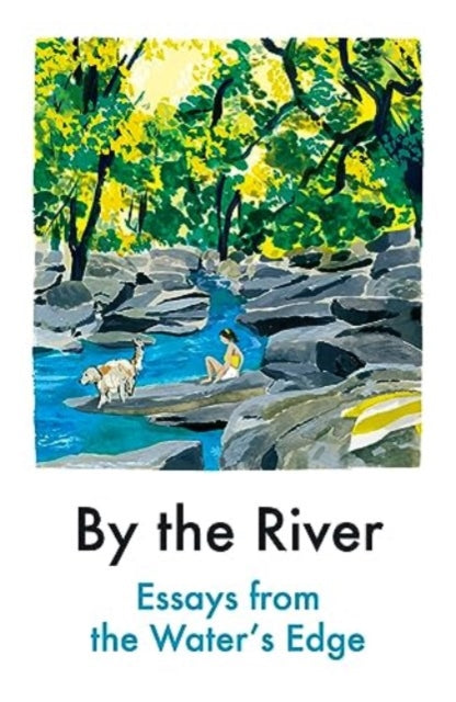 By the River : Essays from the Water's Edge-'9781914198625