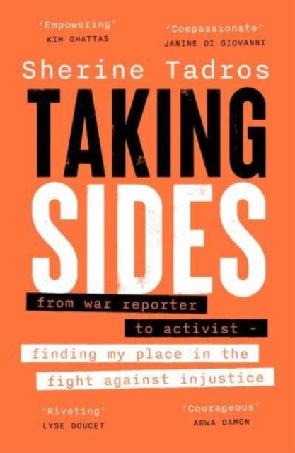 Taking Sides : from war reporter to activist — finding my place in the fight against injustice-'9781915590633